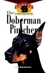 Doberman Pinscher: An Owner's Guide to Happy Healthy Pet by Richard G. Beauchamp