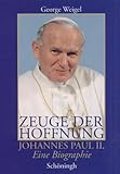 Zeuge der Hoffnung. Johannes Paul II. Eine Biographie - George Weigel