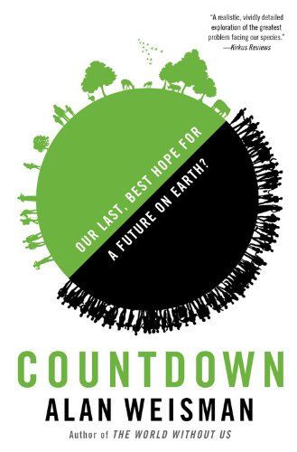 Countdown: Our Last, Best Hope for a Future on Earth? by Alan Weisman
