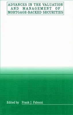 Advances in the Valuation and Management of Mortgage-Backed Securities (Frank J. Fabozzi Series Book 47)