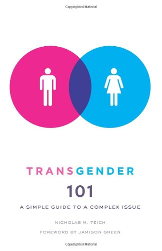 Transgender 101: A Simple Guide to a Complex Issue by Nicholas M Teich