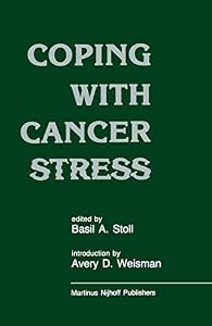 Coping with Cancer Stress: With an Introduction by Avery D. Weissman (Harvard Medical School, Boston) by B.A. Stoll