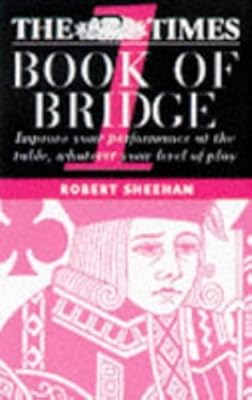 The Times Book of Bridge 1: Improve Your Performance at the Table, Whatever Your Level of Play