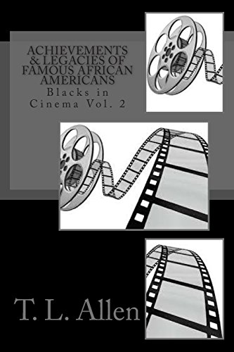 Achievements &amp; Legacies of Famous African Americans: Blacks In Cinema by T. L. Allen
