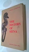 The History of Siena: An Outline of the Political, Literary and Artistic History