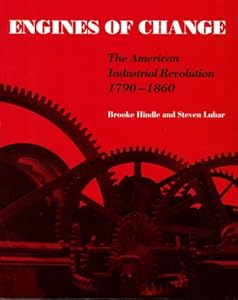 Engines of Change: the American Industrial Revolution 1790-1860