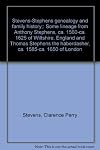 Stevens-Stephens genealogy and family history;: Some lineage from Anthony Stephens, ca. 1560-ca. 1625 of Wiltshire, England and Thomas Stephens the haberdasher, ca. 1585-ca. 1650 of London