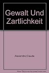 Gewalt and Zärtlichkeit