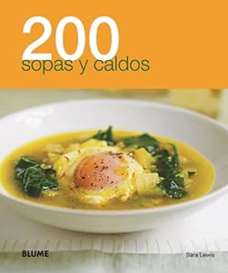 200 sopas y caldos (200 Recetas) (Spanish Edition)