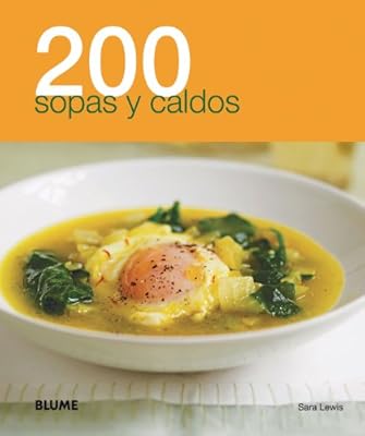 200 sopas y caldos (200 Recetas) (Spanish Edition)