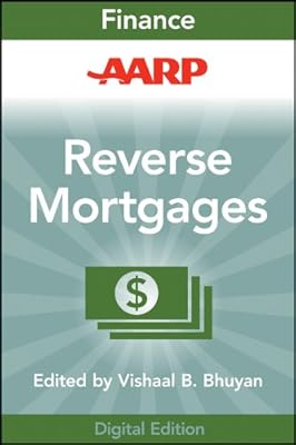 AARP Reverse Mortgages and Linked Securities: The Complete Guide to Risk, Pricing, and Regulation (Wiley Finance Book 756)