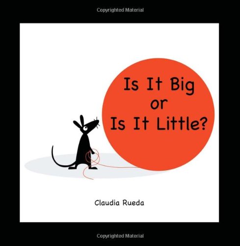 Is It Big or Is It Little? by Claudia Rueda