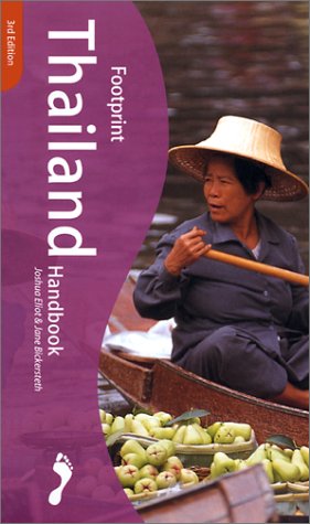 Footprint Thailand Handbook, Third Edition by joshua-eliot-jane-bickersteth