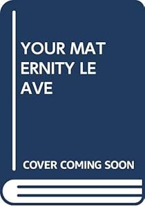 Your Maternity Leave