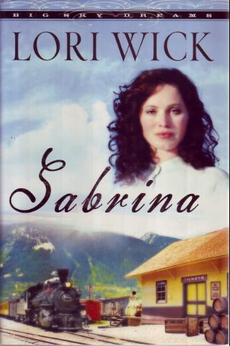 Sabrina (Big Sky Dreams, Book 2) by Lori Wick