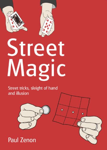 Street Magic: Street Tricks, Sleight of Hand and Illusion by Paul Zenon