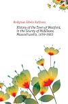 History of the Town of Westford, in the County of Middlesex, Massachusetts, 1659-1883
