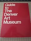 The Denver Art Museum: Guide to the Collection