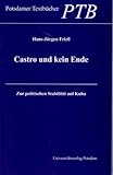 Castro und kein Ende: zur politischen Stabilität auf Kuba