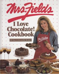 Mrs. Fields I Love Chocolate! Cookbook: 100 Easy & Irresistible Recipes by Debbi Fields