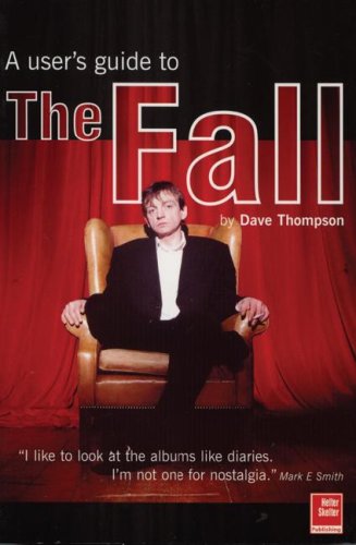 The Fall: An Armchair Guide by Dave Thompson