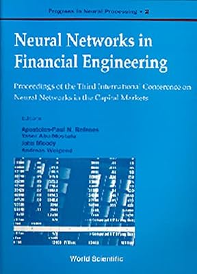 Neural Networks in Financial Engineering: Proceedings of the Third International Conference on Neural Networks in the Capital Markets London, England ... October 95 (Progress in Neural Processing, 2)