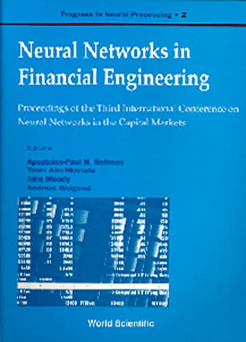 Neural Networks in Financial Engineering: Proceedings of the Third International Conference on Neural Networks in the Capital Markets London, England ... October 95 (Progress in Neural Processing, 2) by Apostolos-Paul Refenes