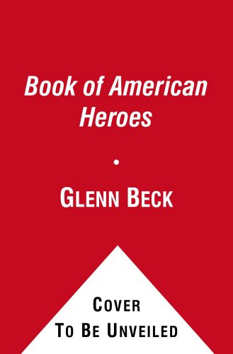 The People Behind the Patriots: Our Founders by Glenn Beck