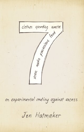 7: An Experimental Mutiny Against Excess by Jennifer Hatmaker