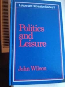Politics and leisure (Leisure and recreation studies)