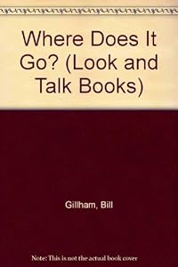 Where Does It Go (Look and Talk Books)
