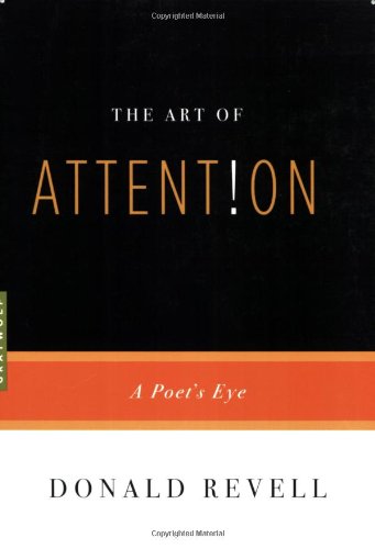 The Art of Attention: A Poet's Eye (Art Of... (Revell)) by Donald Revell