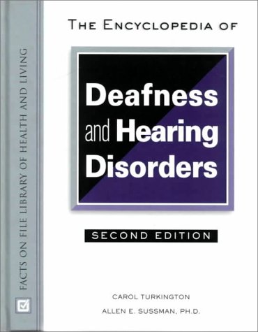 The Encyclopedia of Deafness and Hearing Disorders (Facts on File Library of Health & Living) by Carol Turkington