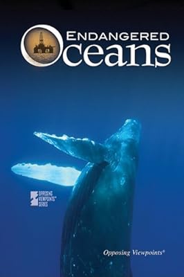 Endangered Oceans (Opposing Viewpoints)