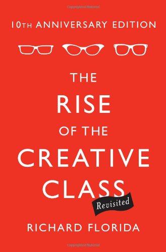 The Rise of the Creative Class--Revisited: 10th Anniversary Edition--Revised and Expanded by Richard Florida
