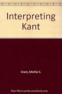 Interpreting Kant by Moltke S. Gram