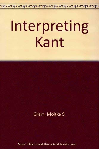 Interpreting Kant by Moltke S. Gram