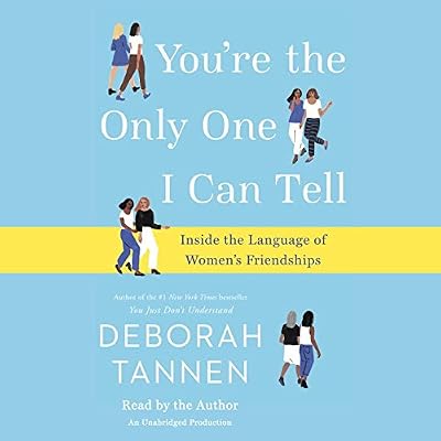 You're the Only One I Can Tell: Inside the Language of Women's Friendships
