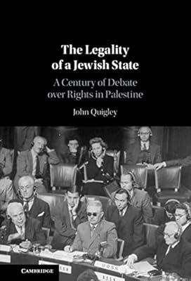 The Legality of a Jewish State: A Century of Debate over Rights in Palestine