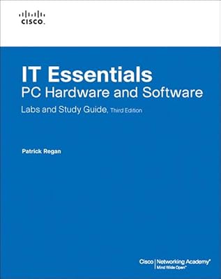 It Essentials: PC Hardware and Software Labs and Study Guide