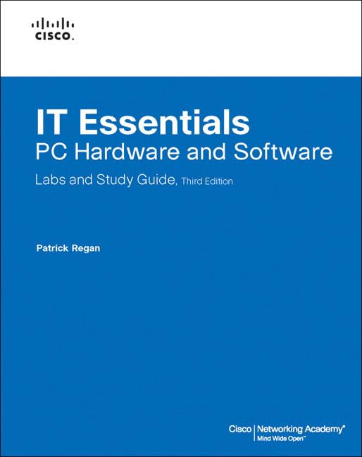 It Essentials: PC Hardware and Software Labs and Study Guide by Patrick Regan