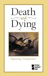 Death & Dying (Opposing Viewpoints Series)