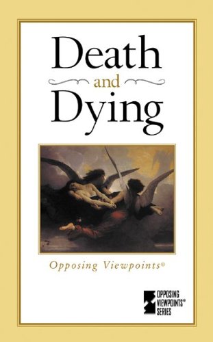 Death & Dying (Opposing Viewpoints Series) by James Haley