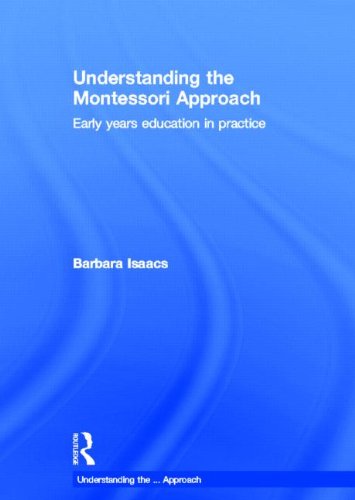 Understanding the Montessori Approach: Early Years Education in Practice by Barbara Isaacs