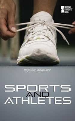 Sports and Athletes (Opposing Viewpoints)