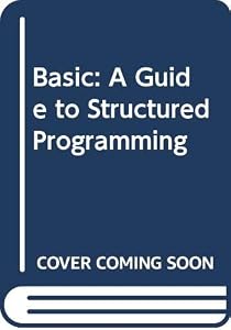 Basic: A Guide to Structured Programming by Thomas A. Dwyer