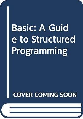 Basic: A Guide to Structured Programming