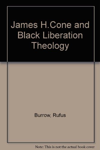 James H. Cone and Black Liberation Theology by Jr. Burrow, Rufus