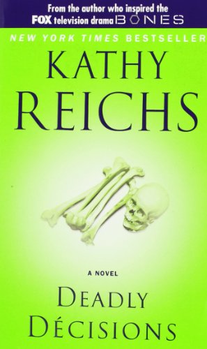 Deadly Decisions by Kathy Reichs