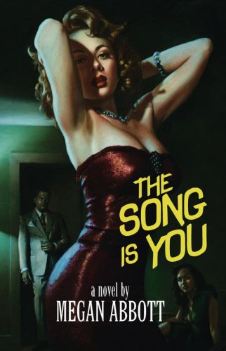 The Song Is You: A Novel by Megan Abbott